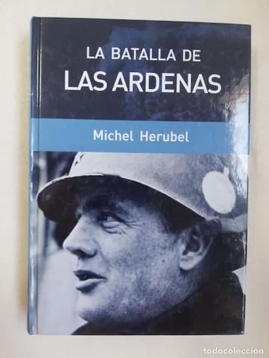 LA BATALLA DE LAS ARDENAS - MICHEL HERUBEL
