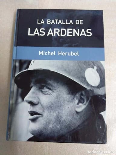 LA BATALLA DE LAS ARDENAS. MICHEL HERUBEL