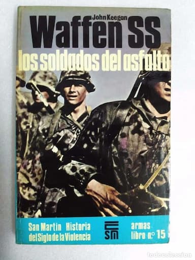 WAFFEN SS LOS SOLDADOS DE ASFALTO - ARMAS Nº15 - SAN MARTIN -II GUERRA MUNDIAL