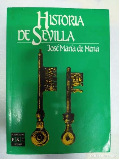 HISTORIA DE SEVILLA - JOSE MARIA DE MENA - PLAZA &amp; JANES EDITORES