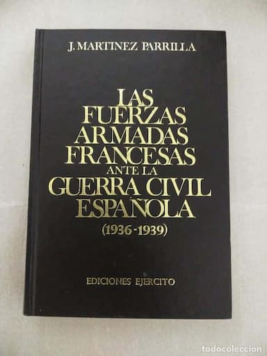 LAS FUERZAS ARMADAS FRANCESAS ANTE LA GUERRA CIVIL ESPAÑOLA (1936-1939)