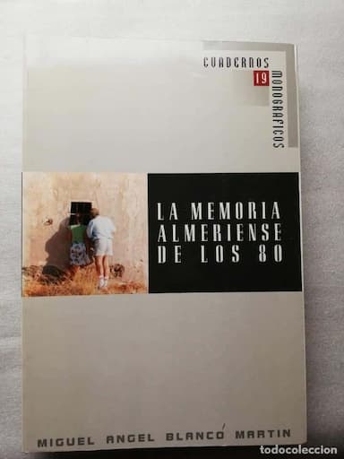 LA MEMORIA ALMERIENSE DE LOS 80-MIGUEL ANGEL BLANCO MARTIN-ALMERIA. COMO NUEVO