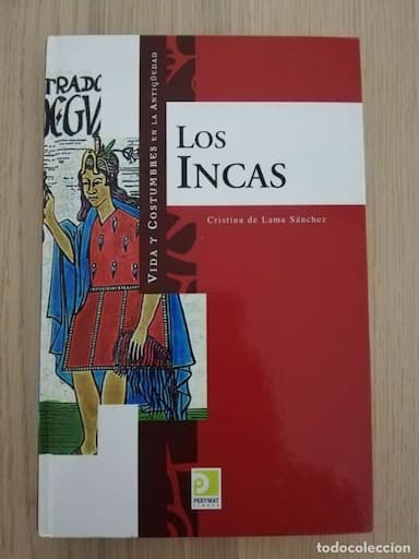 LOS INCAS. VIDA Y COSTUMBRES EN LA ANTIGÜEDAD - LAMA SÁNCHEZ, CRISTINA DE