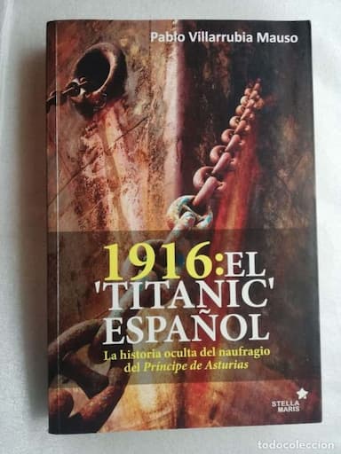 1916 EL TITANIC ESPAÑOL. LA HISTORIA OCULTA DEL NAUFRAGIO DEL PRÍNCIPE DE ASTURIAS