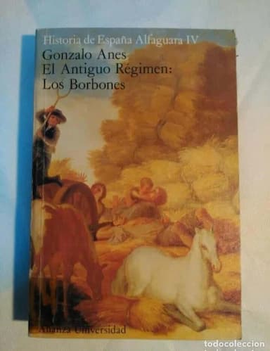 HISTORIA DE ESPAÑA ALFAGUARA IV - EL ANTIGUO RÉGIMEN: LOS BORBONES - ANES,GONZALO