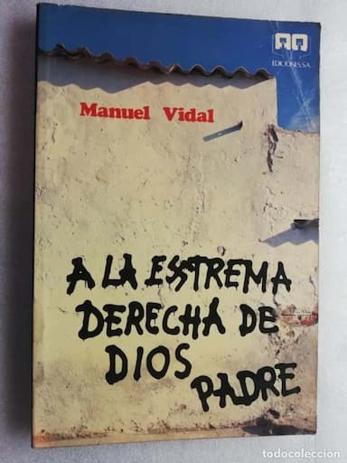 A LA EXTREMA DERECHA DE DIOS PADRE / MANUEL VIDAL. EDICIONES S.A.