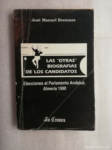 ALMERIA 1990 - ELECCIONES PARLAMENTO - LAS OTRAS BIOGRAFIAS DE LOS CANDIDATOS JOSE MANUEL BRETONES