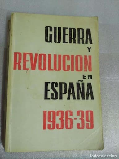 GUERRA Y REVOLUCION EN ESPAÑA 1936 - 1939