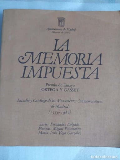 LA MEMORIA IMPUESTA,ESTUDIO Y CATALOGO DE LOS MONUMENTOS CONMEMORATIVOS DE MADRID (1939-1980) 442 P