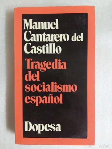 TRAGEDIA DEL SOCIALISMO ESPAÑOL. MANUEL CANTARERO DEL CASTILLO