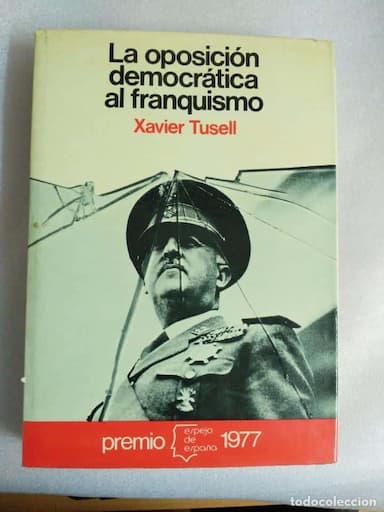 LA OPOSICION DEMOCRATICA AL FRANQUISMO,XAVIER TUSELL