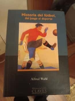 Historia del Futbol del juego al deporte. Libro ilustrado