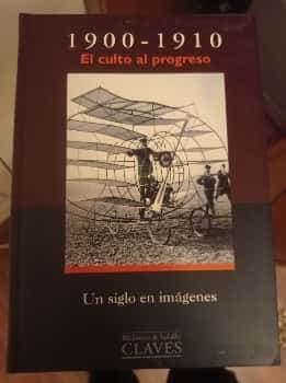 1900-1910 - Culto Al Progreso Un Siglo de Im