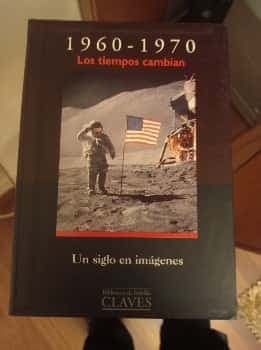 1960 - 1970 Un Siglo de Imagenes Los Tiempos Camb
