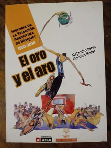 El oro y el aro (Historia de la Selección Argentina de básquet 1950-2010)