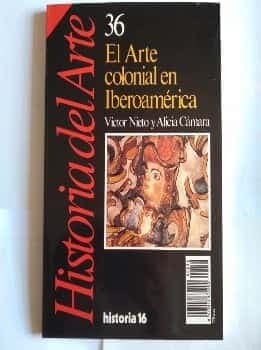 Historia del Arte. El Arte colonial en Iberoamerica. nº 36