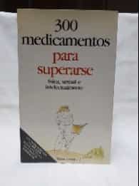 300 medicamentos para superarse física, sexual e intelectualmente. 