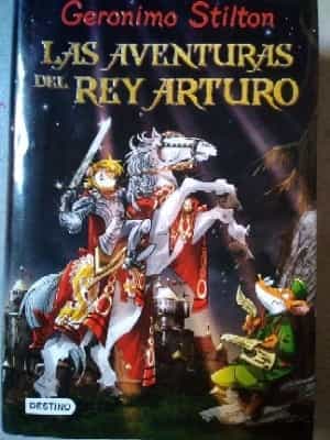Gerónimo Stilton Las aventuras del rey Arturo