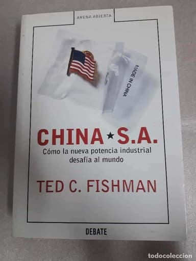 CHINA S.A. CÓMO LA NUEVA POTENCIA INDUSTRIAL DESAFÍA AL MUNDO - TED C. FISHMAN