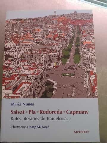 Salvat, Pla, Rodoreda, Capmany : rutes literàries de Barcelona, 2