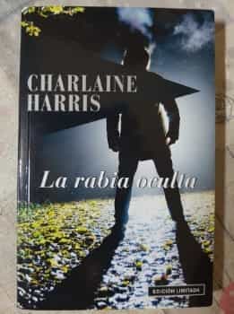 La Rabia Oculta. Buena novela de Thriller por Charlaine Harris (Autora de la saga True Blood)