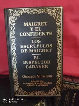 MAIGRET Y EL CONFIDENTE LOS ESCRUPULOS DE MAIGRET-EL INSPECTOR CADAVER by GEORGES SIMENON