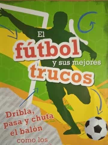 El Fútbol Y Sus Mejores Trucos - Nueva Edición