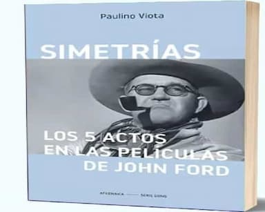 Simetrías: los 5 actos en las películas de John Ford