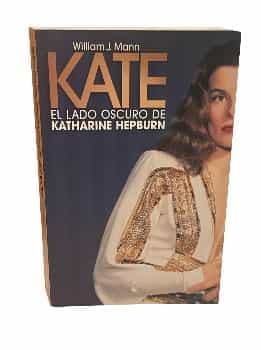 Kate El lado oscuro de Katharine Hepburn - William J. Mann