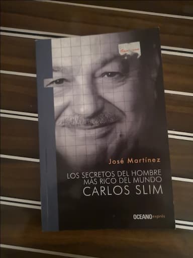Los Secretos Del Hombre Ms Rico Del Mundo Carlos Slim