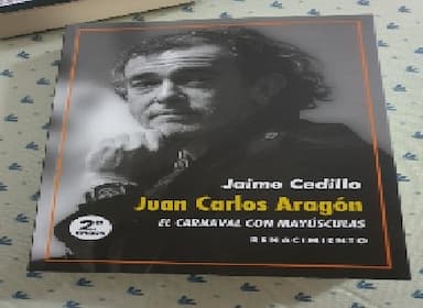 El Carnaval Con Mayúsculas. Juan Carlos Aragón.