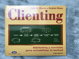Clienting (Marketing y Servicios Para rentabilizar la  leatad)
